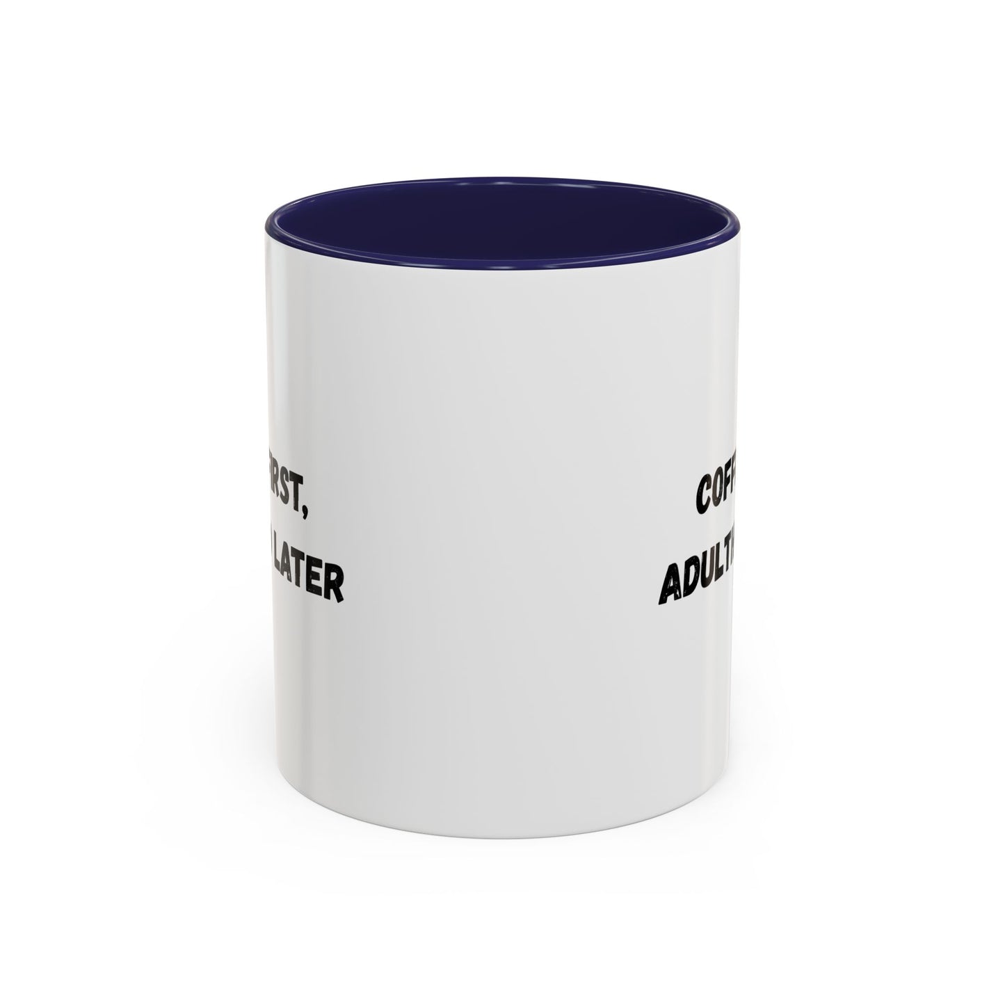 Coffee First, Adulthood Later Mug - Funny Accent Coffee Cup for Adults - TRV