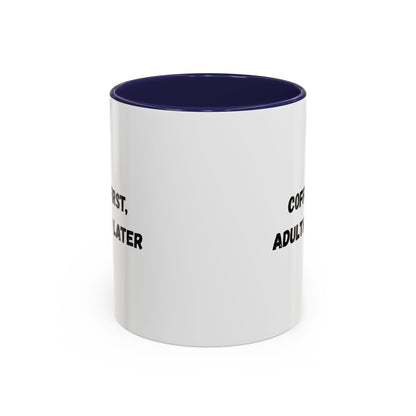 Coffee First, Adulthood Later Mug - Funny Accent Coffee Cup for Adults - TRV