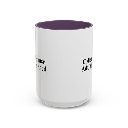 Adulting is Hard Coffee Mug - Fun 11oz & 15oz Accent Mug - TRV