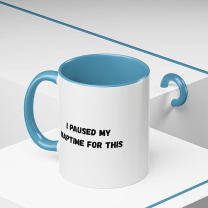Humorous Coffee Mug | I Paused My Naptime For This | Perfect Gift for Busy Moms, Teachers, or Coffee Lovers