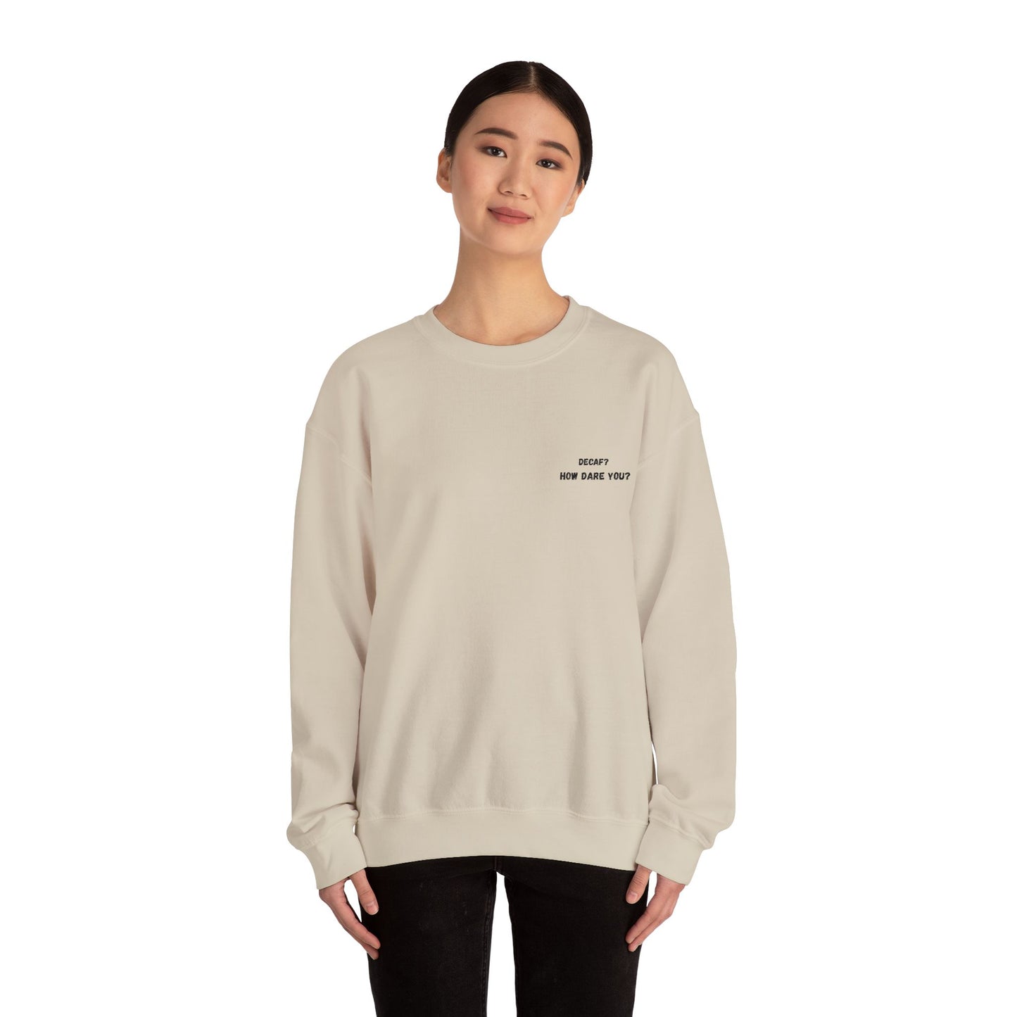 Funny Crewneck Sweatshirt: "Decaf? How Dare You?" Gift for Friends, Casual Wear, Humor Apparel, Cozy Outfit, Unisex Sweatshirt - TRV