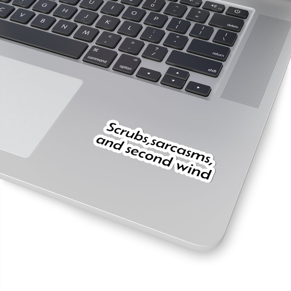 Scrubs, Sarcasms and Second Wind Sticker | Kiss-Cut Vinyl Sticker