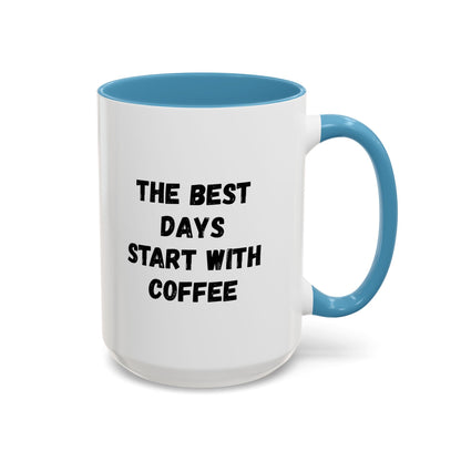 Ceramic coffee mug with "The Best Days Start With Coffee" printed in black, 11oz size, perfect for morning beverages.