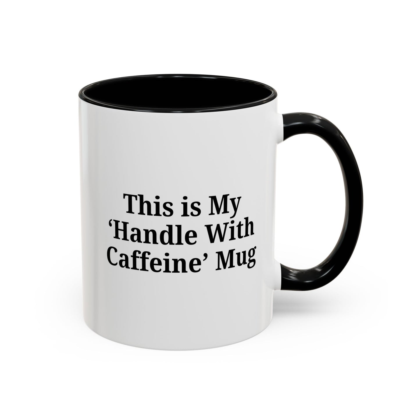 Funny Handle With Caffeine Coffee Mug - 11oz & 15oz - TRV