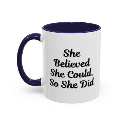 Inspiring Accent Coffee Mug - 'She Believed She Could, So She Did' - 11oz & 15oz