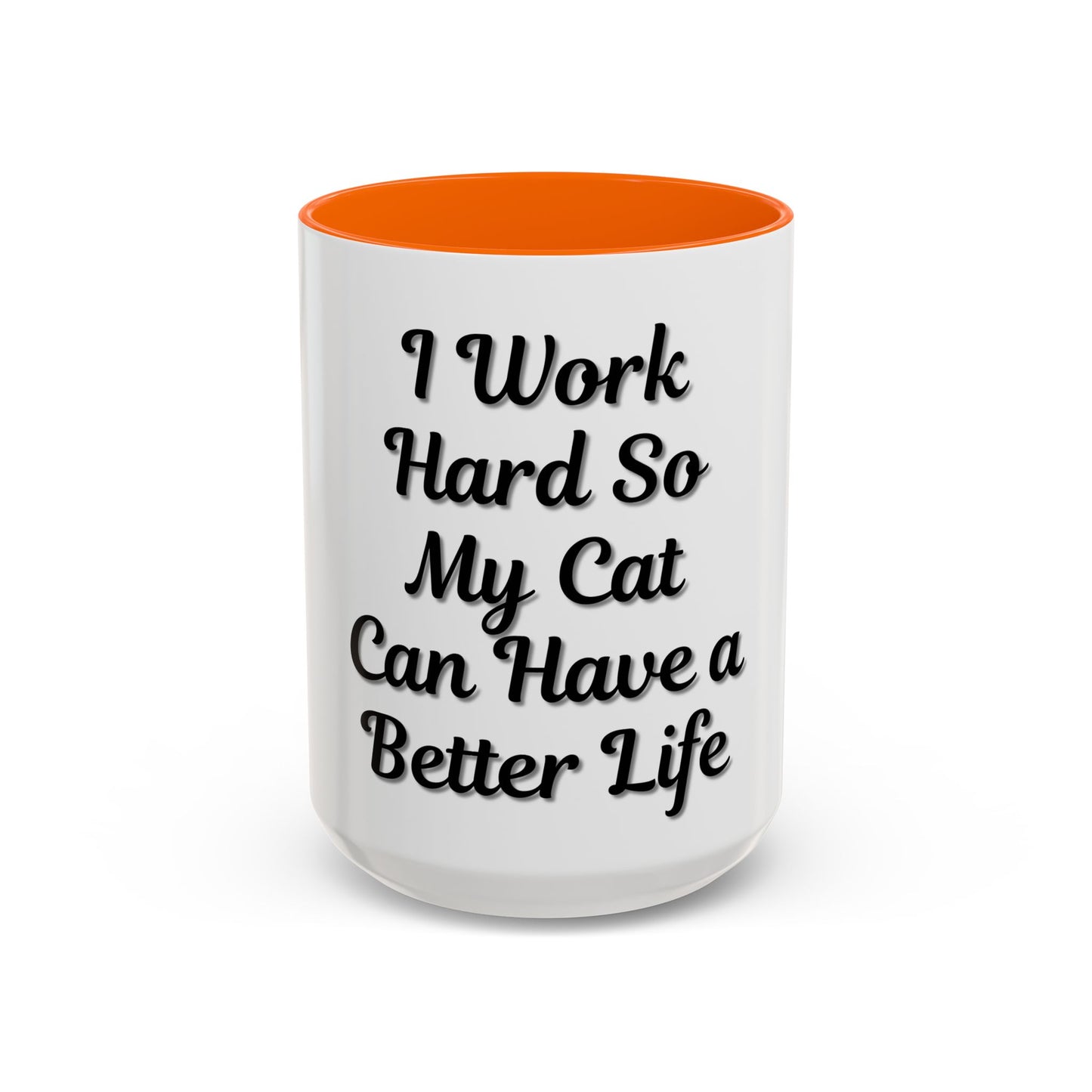 Cat Lover's Accent Coffee Mug - I Work Hard So My Cat Can Have a Better Life - TRV