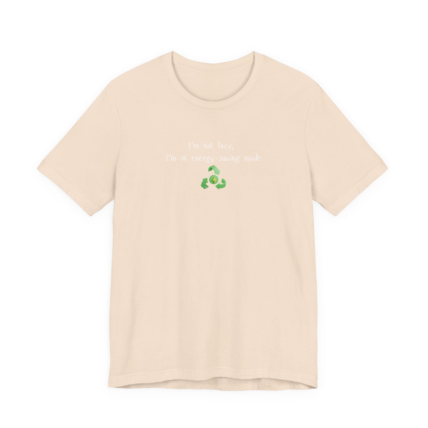 Eco-Friendly Motivational Tee, Casual Shirt, Gift for Nature Lovers, Sustainable Fashion, Funny Quote Top, Everyday Wear