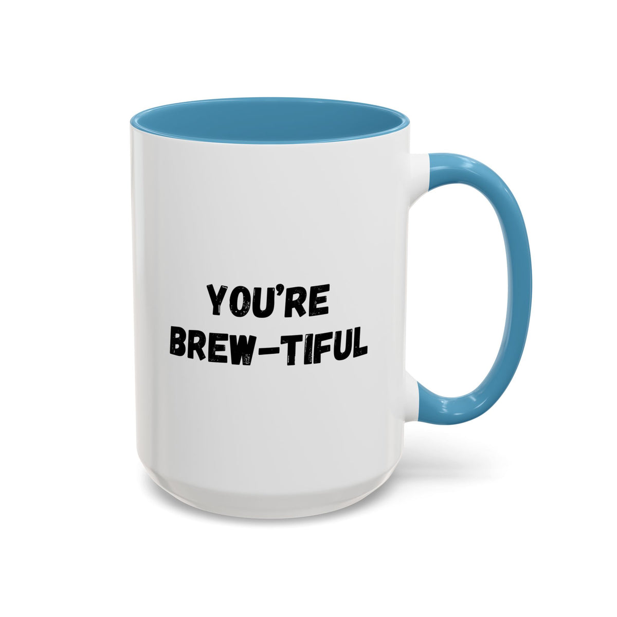 You’re Brew-tiful Coffee Mug – Cute Coffee Pun Accent Mug (11/15oz) — white ceramic accent mug with glossy finish and bold black “YOU’RE BREW-TIFUL” print, styled product photo
