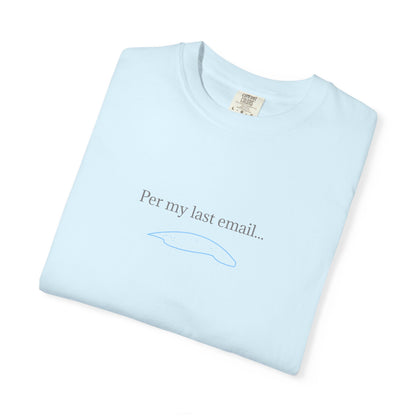 Per my last email T-Shirt | Minimalist Office Humor