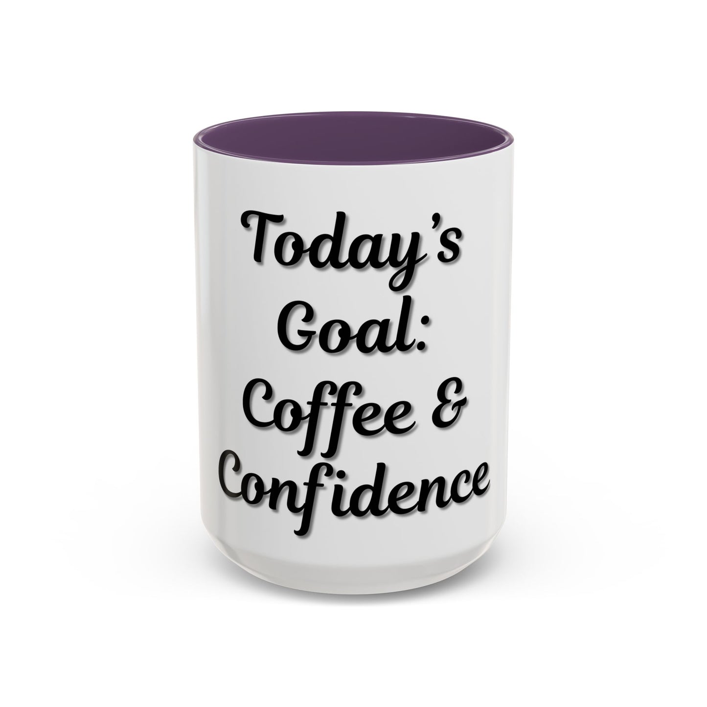 Inspirational Coffee Mug - Today's Goal: Coffee & Confidence - TRV