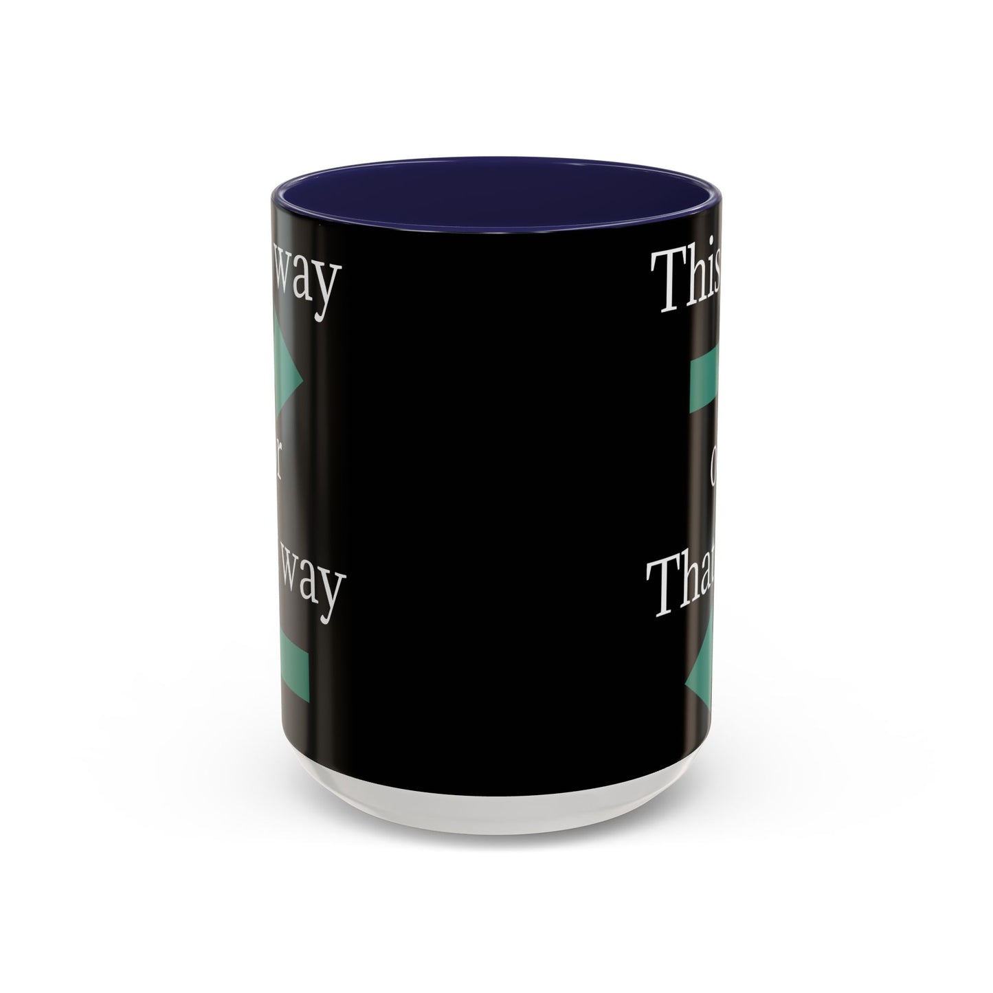 This Way or That Way Coffee Mug | Fun Accent Mug for Home & Office, Gift for Coffee Lovers, Unique Drinkware, Motivational Coffee Cup - TRV