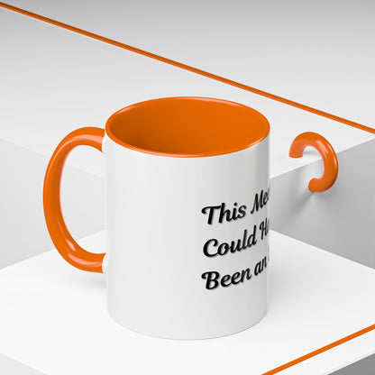 Funny Office Accent Coffee Mug - "This Meeting Could Have Been an Email" - 11 & 15oz - TRV