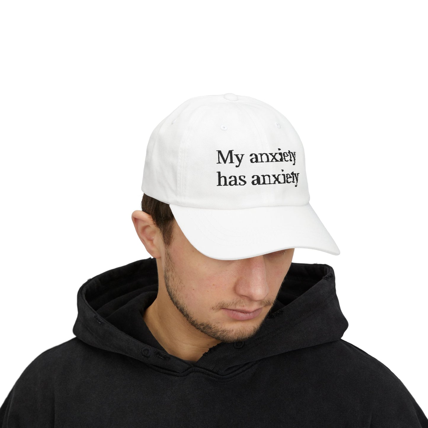 Dad Cap — "My anxiety has anxiety" Embroidered White Baseball Hat