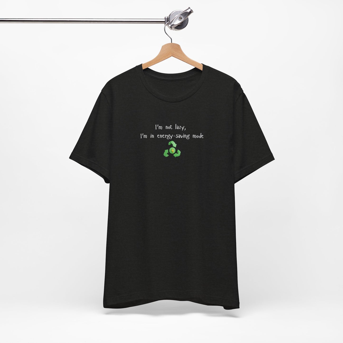 Eco-Friendly Motivational Tee, Casual Shirt, Gift for Nature Lovers, Sustainable Fashion, Funny Quote Top, Everyday Wear
