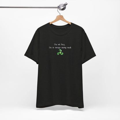 Eco-Friendly Motivational Tee, Casual Shirt, Gift for Nature Lovers, Sustainable Fashion, Funny Quote Top, Everyday Wear
