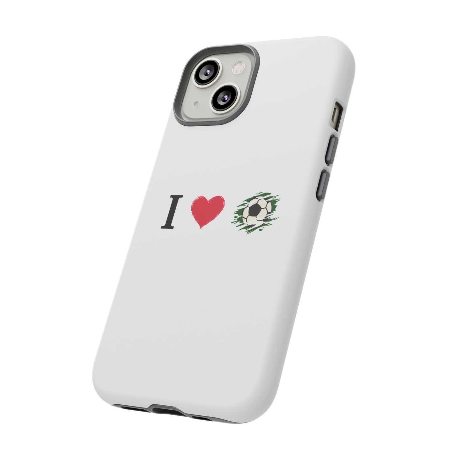 Soccer Phone Case, I Love Soccer, Tough Case Cover, Sporty Phone Accessories, Gift for Soccer Lovers, Unique Soccer Design - TRV