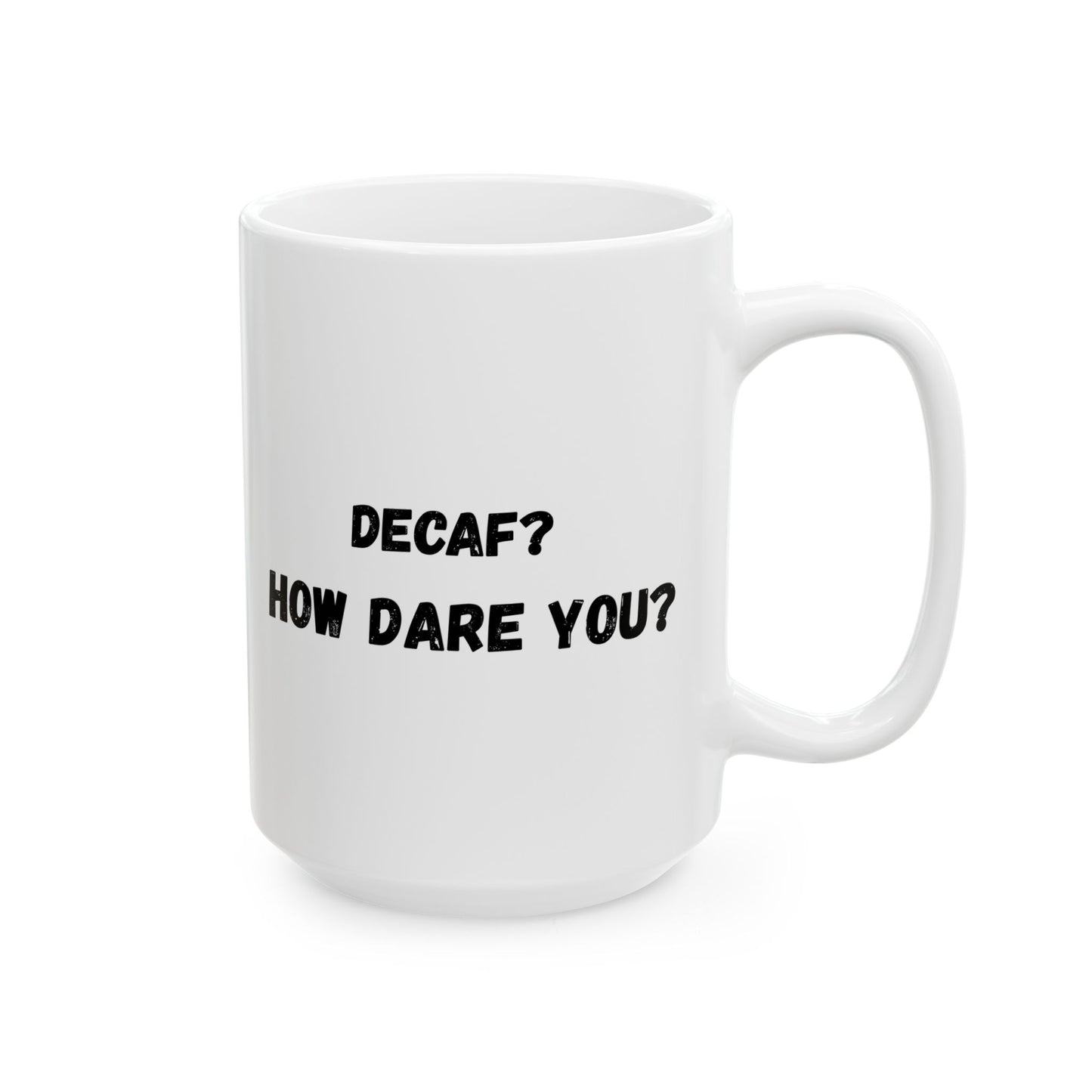 Funny Ceramic Mug - Conversation Starter (11oz, 15oz) - TRV