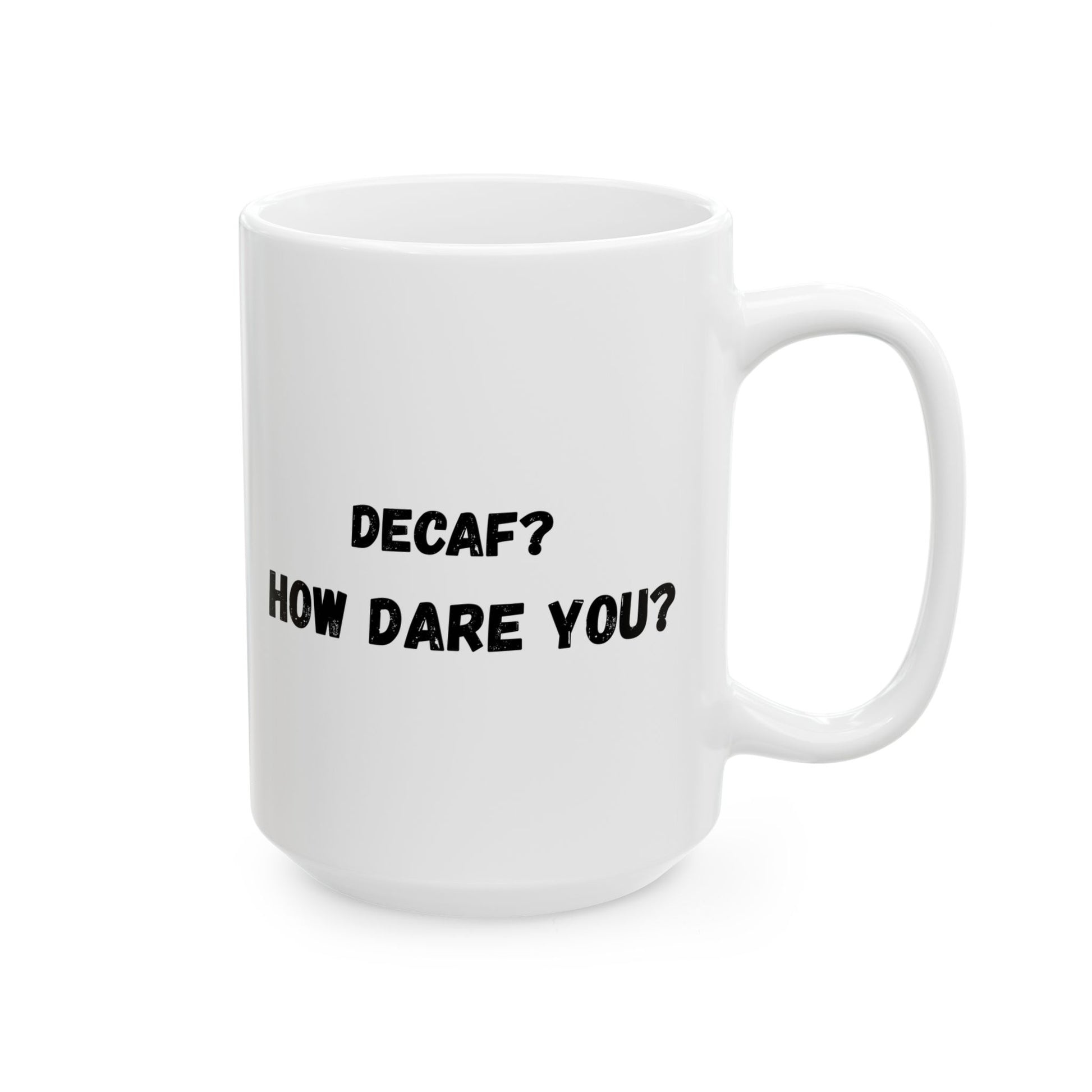 Funny Ceramic Mug - Conversation Starter (11oz, 15oz) - TRV