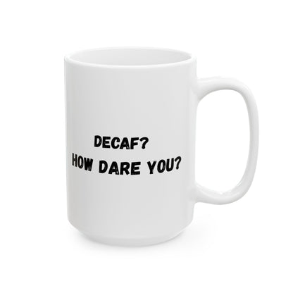 Funny Ceramic Mug - Conversation Starter (11oz, 15oz) - TRV