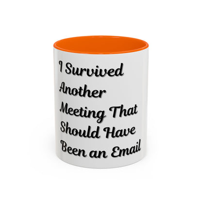Humorous Coffee Mug - "I Survived Another Meeting That Should Have Been an Email" - TRV