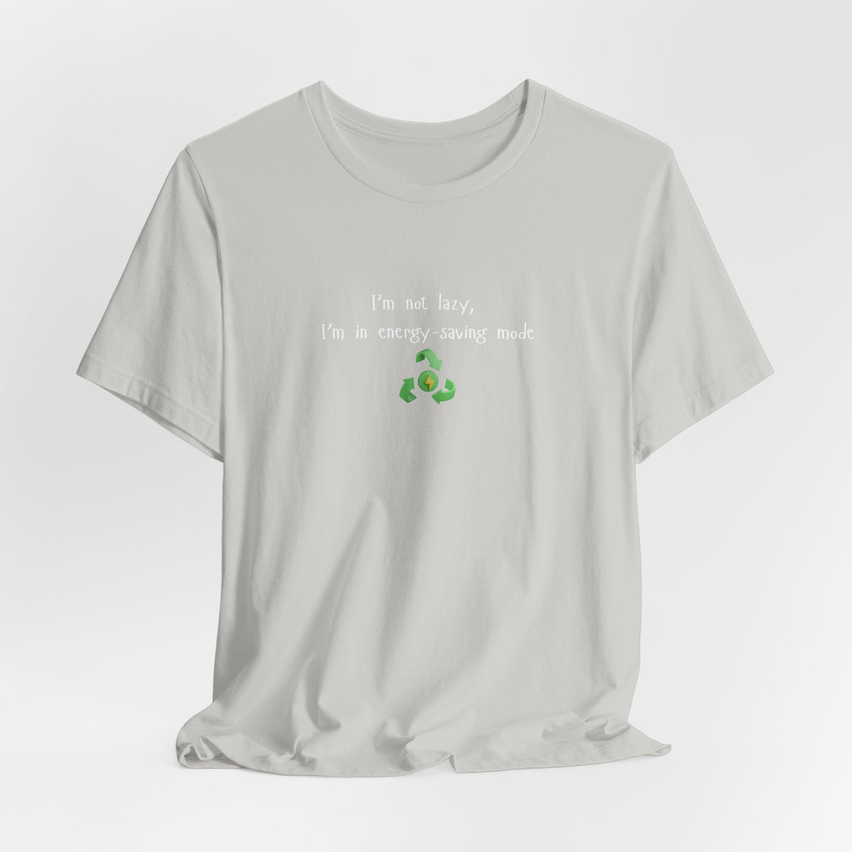 Eco humor T-shirt featuring the phrase "I’m Not Lazy, I’m an Energy-Saving Mock" printed on a casual T-shirt.