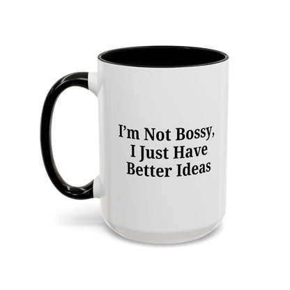 Sassy Accent Coffee Mug - "I'm Not Bossy, I Just Have Better Ideas" - Perfect Gift for Coffee Lovers - TRV