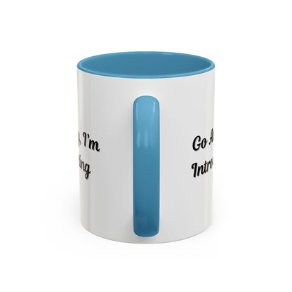 Go Away, I'm Introverting Accent Coffee Mug — Funny Introvert Ceramic Mug (11/15oz)