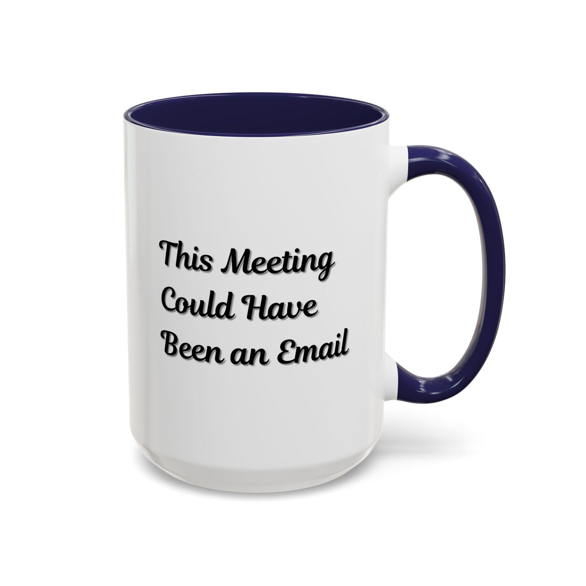 Funny office coffee mug with the phrase "This Meeting Could Have Been An Email," featuring a ceramic mug with a white finish.