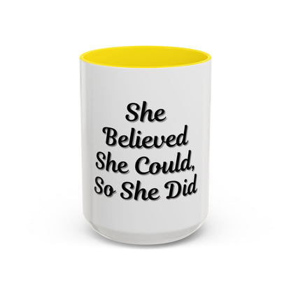 Inspiring Accent Coffee Mug - 'She Believed She Could, So She Did' - 11oz & 15oz - TRV