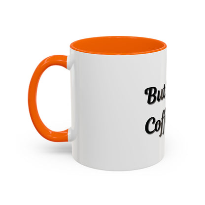Funny Coffee Mug - "But First, Coffee" - 11 & 15 oz Accent Cup for Coffee Lovers - TRV
