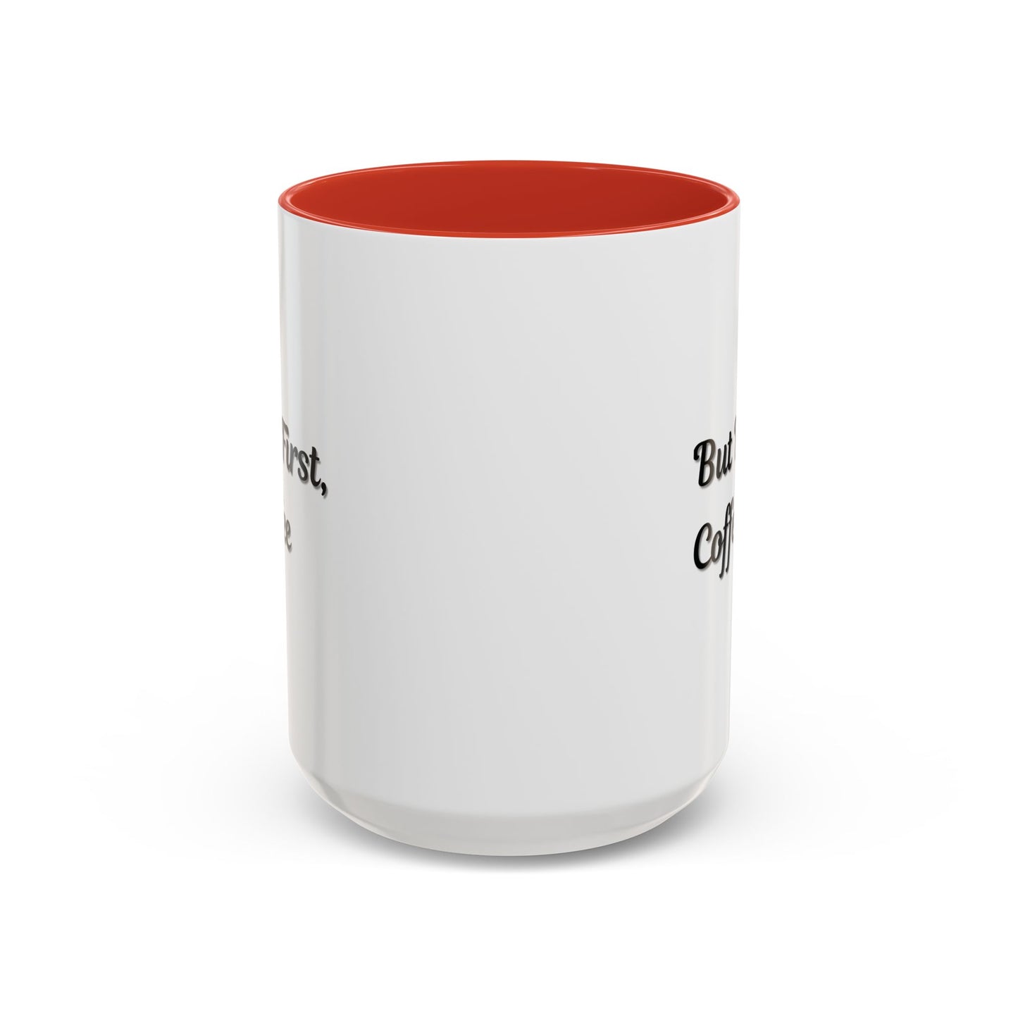 Funny Coffee Mug - But First Coffee, Accent Cup for Coffee Lovers, Gift for Coffee Enthusiasts, Kitchen Decor, Coffee Mug with