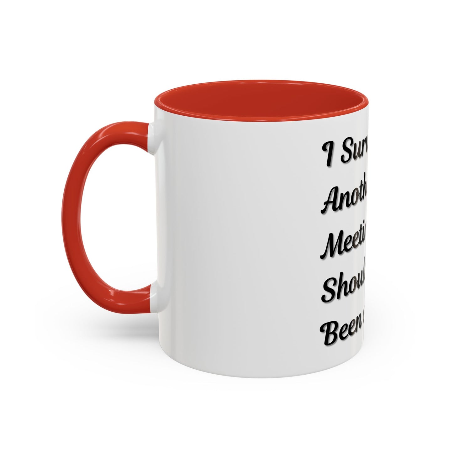 Humorous Coffee Mug - "I Survived Another Meeting That Should Have Been an Email" - TRV