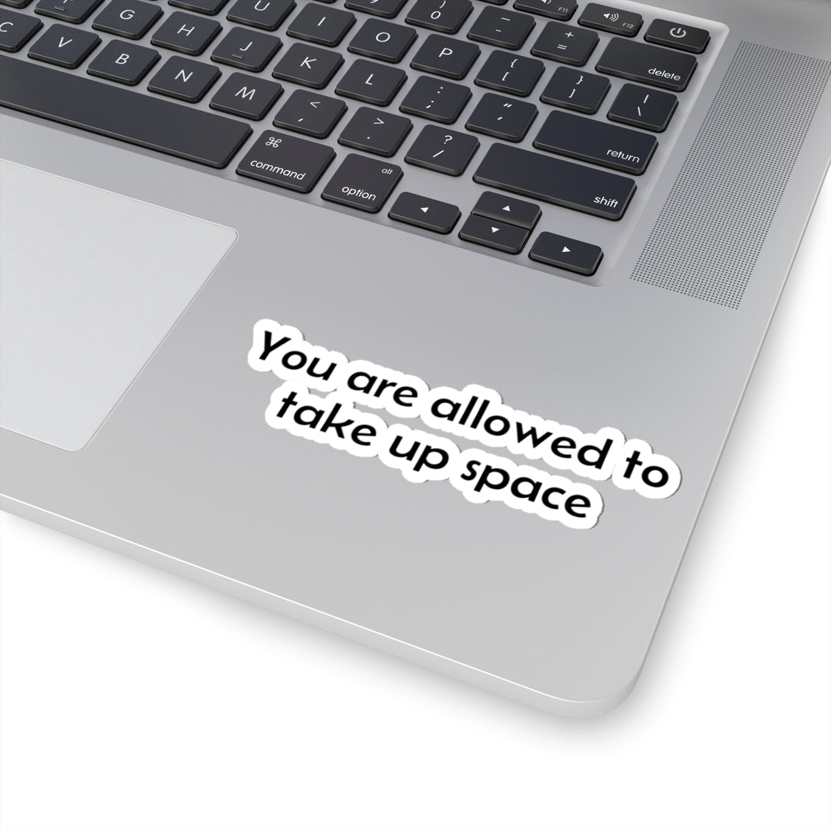 Sticker — "You are allowed to take up space" Motivational Kiss-Cut Sticker