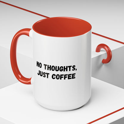 No Thoughts Just Coffee Mug - Fun Coffee Cup, Perfect for Coffee Lovers, Gift for Birthdays, Office Essentials, Unique Caffeine Lover's