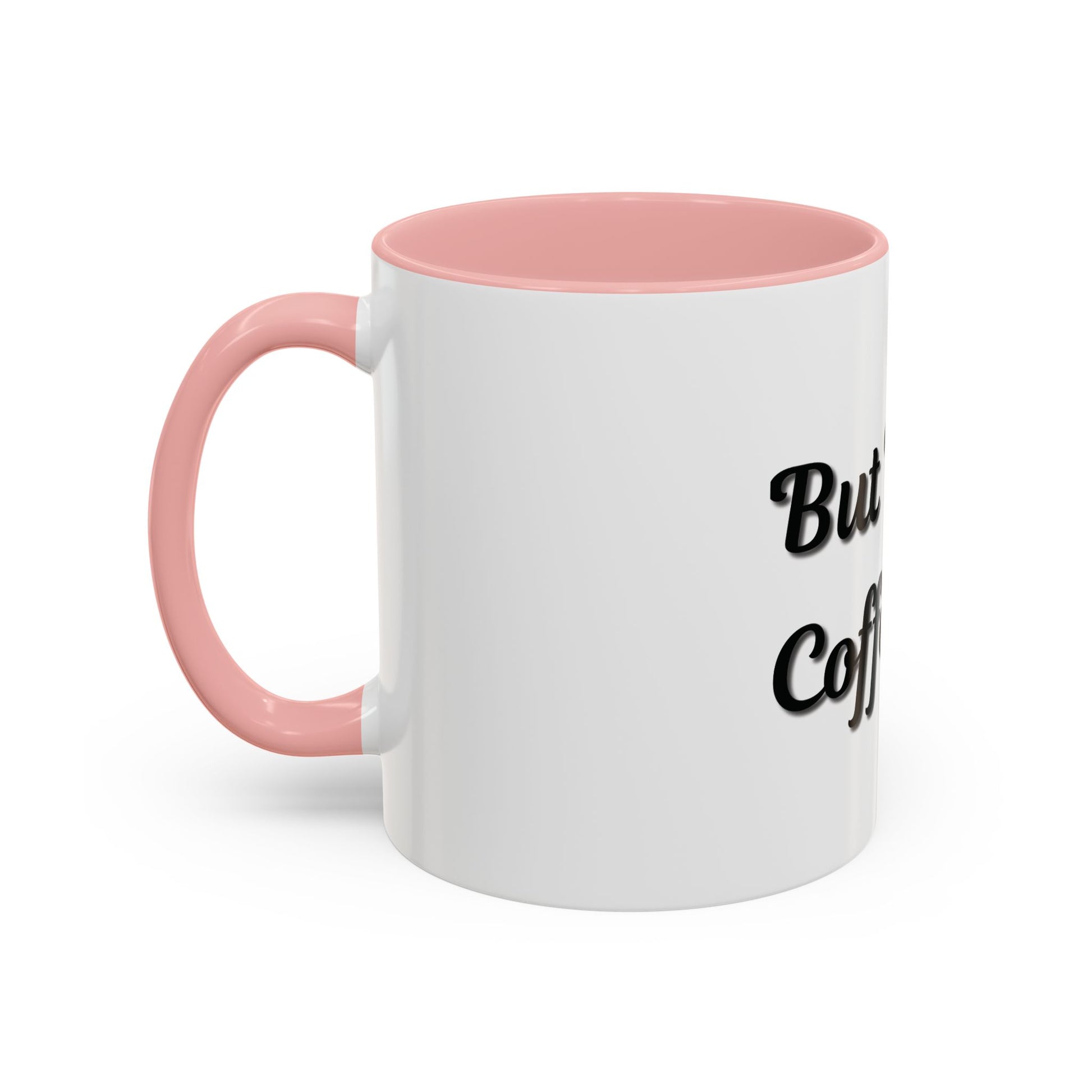 Funny Coffee Mug - "But First, Coffee" - 11 & 15 oz Accent Cup for Coffee Lovers - TRV