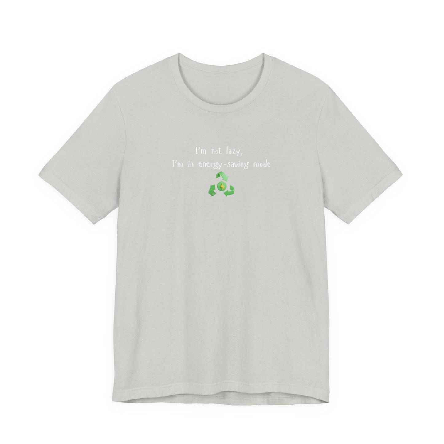 Eco-Friendly Motivational Tee, Casual Shirt, Gift for Nature Lovers, Sustainable Fashion, Funny Quote Top, Everyday Wear