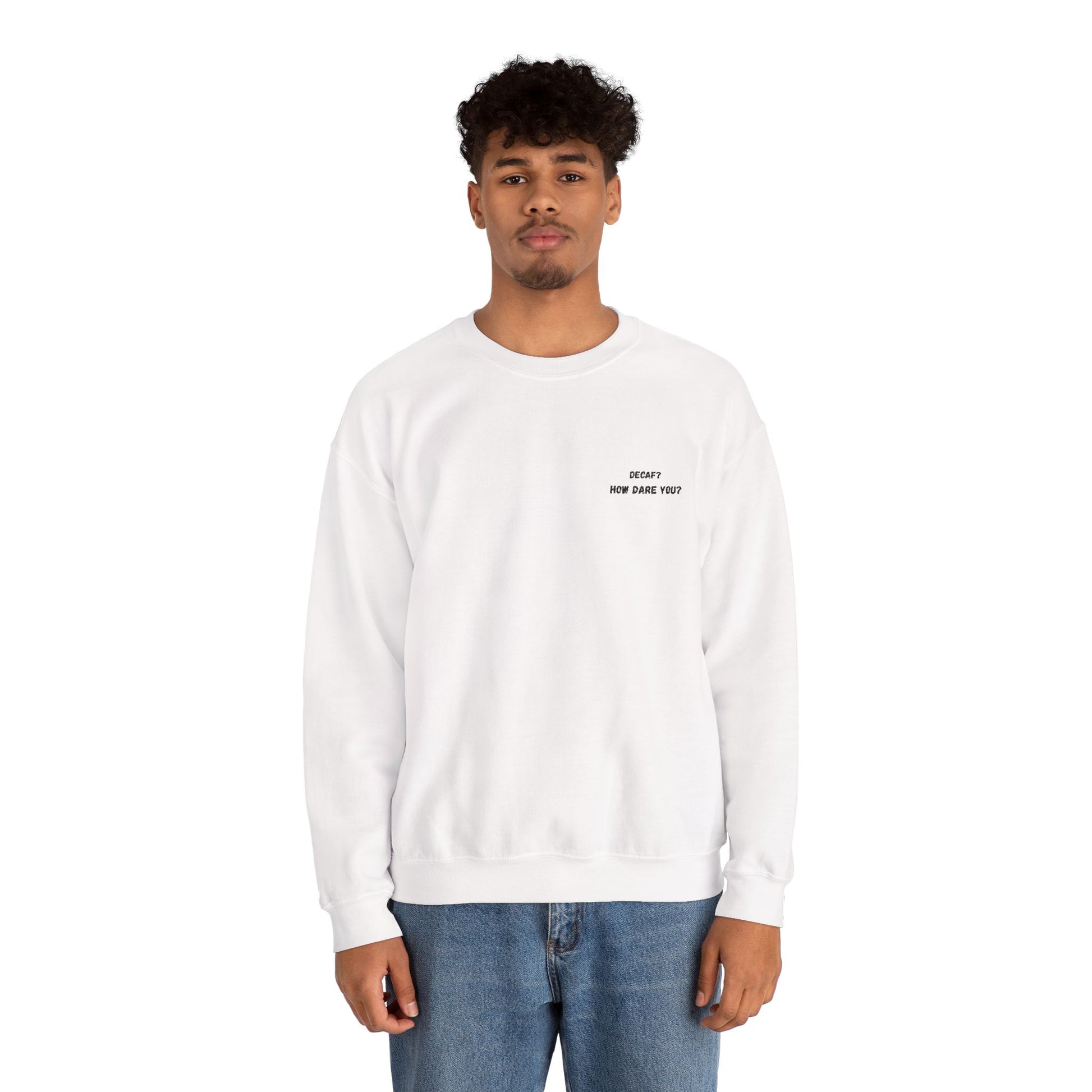 Funny Crewneck Sweatshirt: "Decaf? How Dare You?" Gift for Friends, Casual Wear, Humor Apparel, Cozy Outfit, Unisex Sweatshirt - TRV