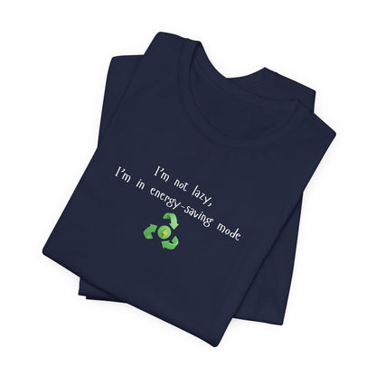 Eco-Friendly Motivational Tee, Casual Shirt, Gift for Nature Lovers, Sustainable Fashion, Funny Quote Top, Everyday Wear