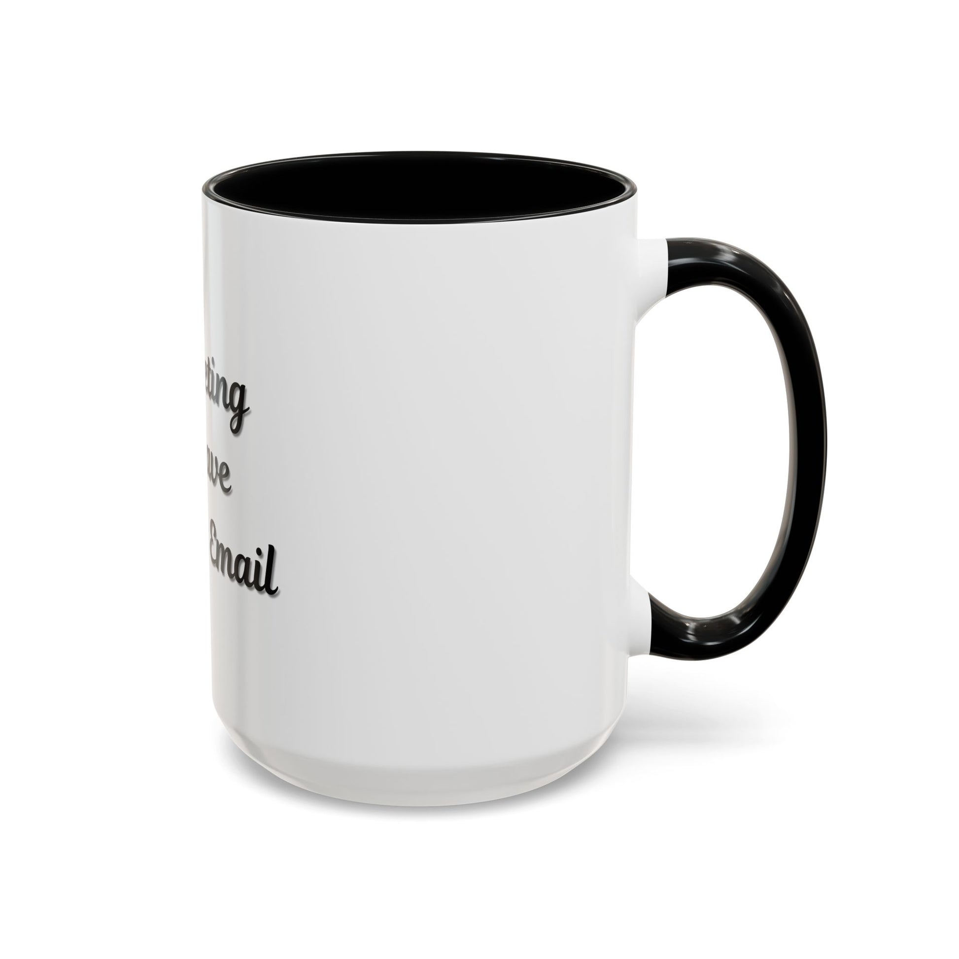 Funny Office Accent Coffee Mug - "This Meeting Could Have Been an Email" - 11 & 15oz - TRV