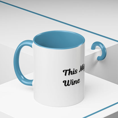 Funny Coffee Mug - "This Might Be Wine" - Perfect for Wine Lovers - TRV