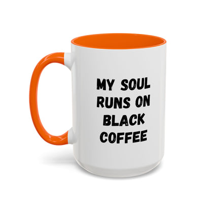 Funny Coffee Mug - My Soul Runs on Black Coffee | Perfect Gift for Coffee Lovers, Office Mugs, Tea, Barista, Halloween
