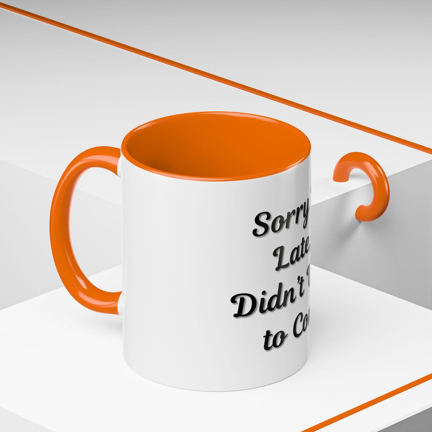 Funny Accent Coffee Mug - "Sorry I’m Late, I Didn’t Want to Come" - Perfect Gift for Coffee Lovers - TRV