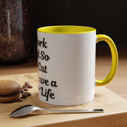 Cat Lover's Accent Coffee Mug - I Work Hard So My Cat Can Have a Better Life - TRV