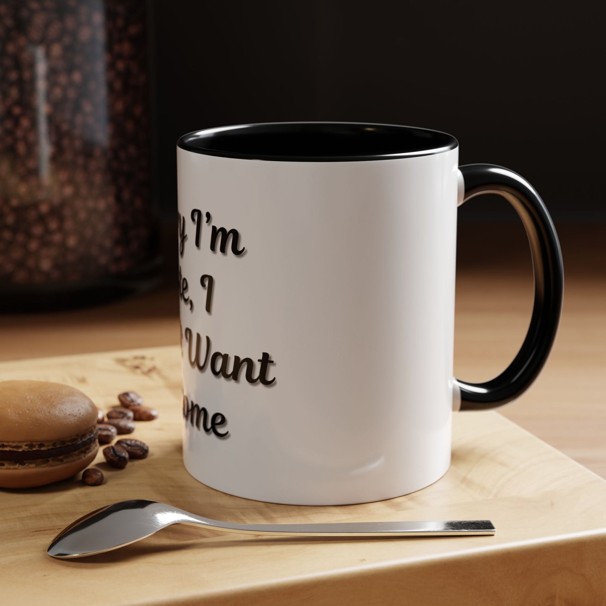 Funny Accent Coffee Mug - "Sorry I’m Late, I Didn’t Want to Come" - Perfect Gift for Coffee Lovers - TRV