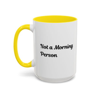 Not a Morning Person Coffee Mug - Funny Accent Mug for Coffee Lovers, 11/15oz