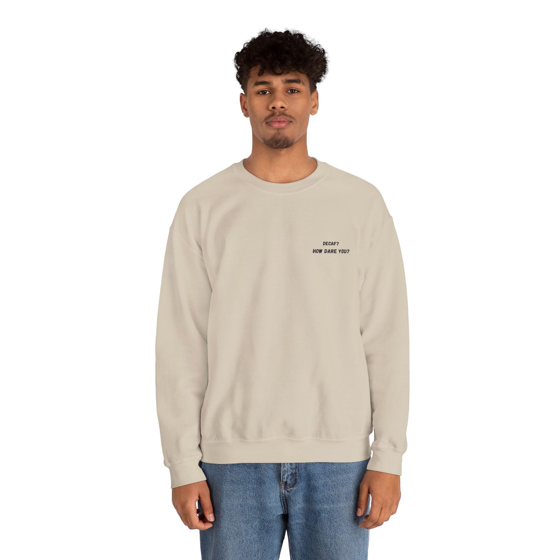 Funny Crewneck Sweatshirt: "Decaf? How Dare You?" Gift for Friends, Casual Wear, Humor Apparel, Cozy Outfit, Unisex Sweatshirt - TRV