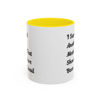 Coffee Mug, Funny Office Mug, Work Meeting Humor, Gift for Coworker, Sarcastic Tea Cup, Boss Gift, Desk Decor, Office Decor