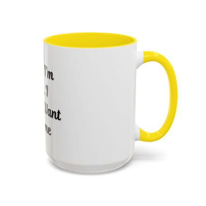 Funny Accent Coffee Mug - "Sorry I’m Late, I Didn’t Want to Come" - Perfect Gift for Coffee Lovers - TRV