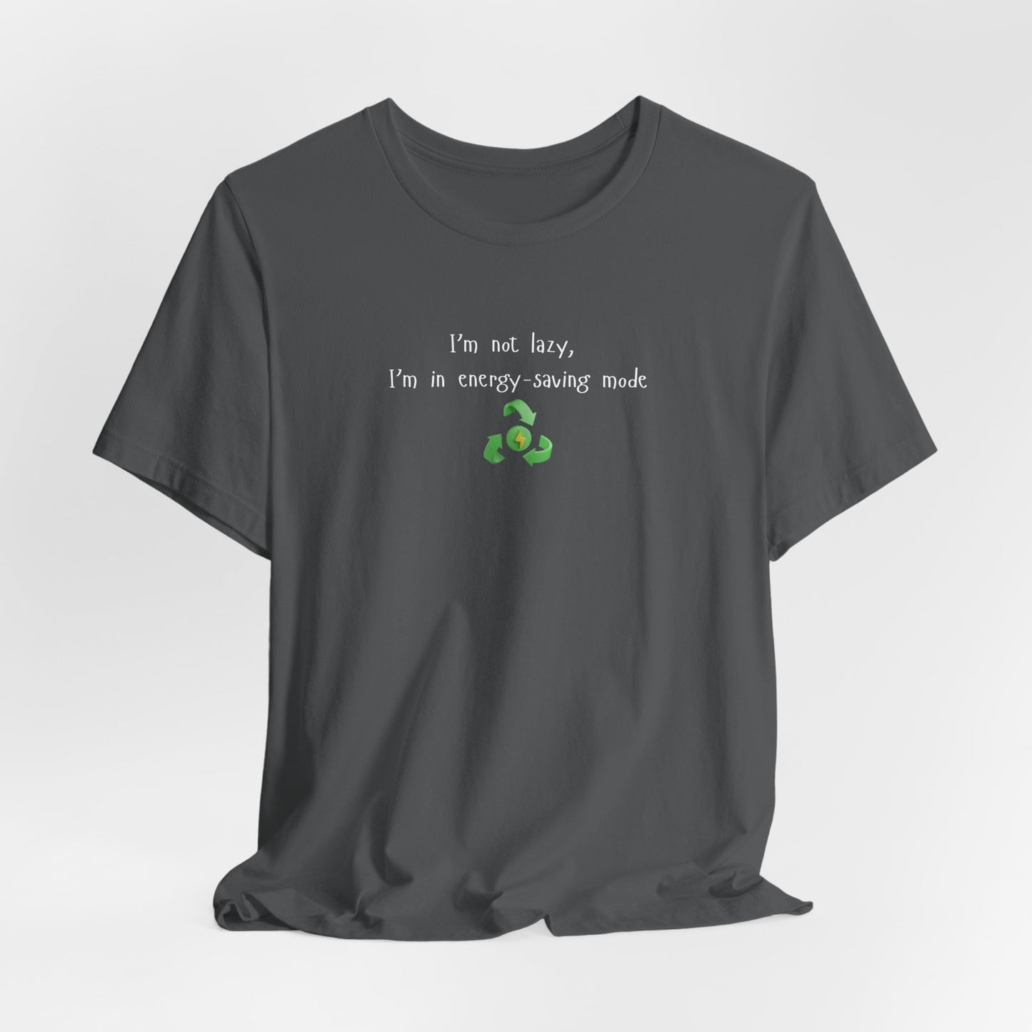 Eco-Friendly Motivational Tee, Casual Shirt, Gift for Nature Lovers, Sustainable Fashion, Funny Quote Top, Everyday Wear