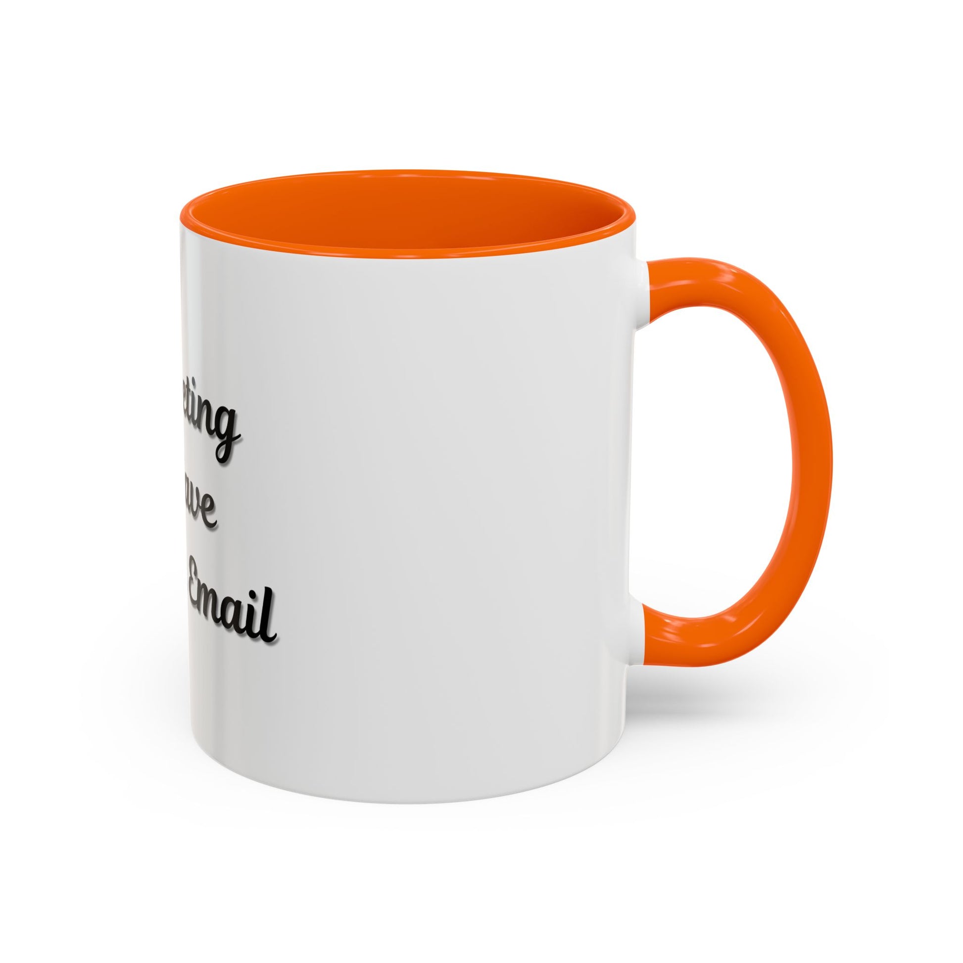 Funny Office Accent Coffee Mug - "This Meeting Could Have Been an Email" - 11 & 15oz - TRV